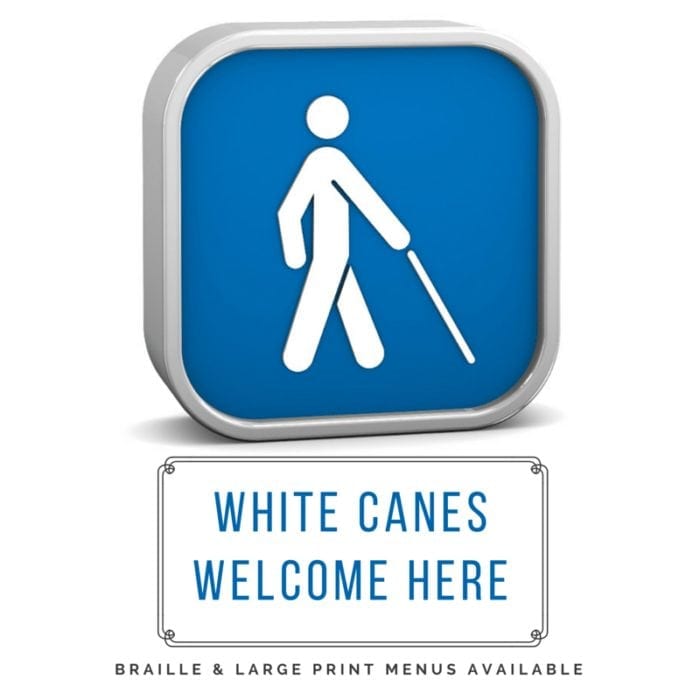 White canes welcome here, braille and large print menus available.