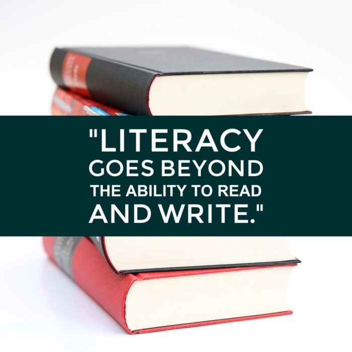Literacy goes beyond the ability to read and write.
