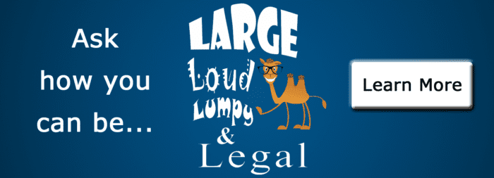 The text, "Ask how you can be... Large Loud Lumpy & Legal" with a cartoon camel and "Learn More" button