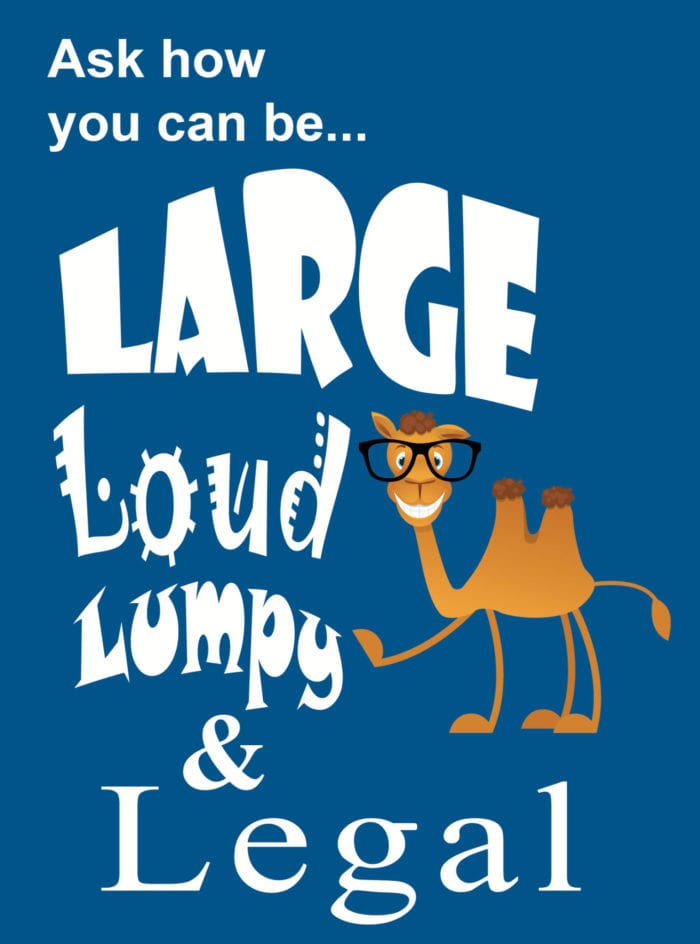 Seymour, the Braille Works camel, surrounded by the words, "Ask how you can be... Large Loud Lumpy & Legal"